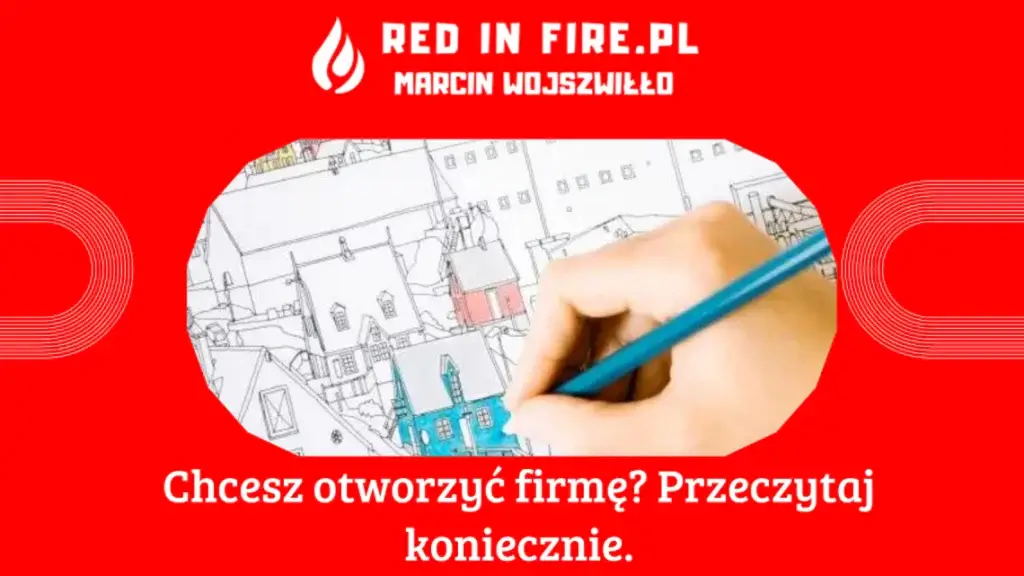 Red In Fire - Chcesz otworzyć firmę Przeczytaj koniecznie