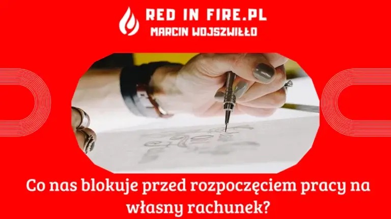 Red In Fire - Co nas blokuje przed rozpoczęciem pracy na własny rachunek