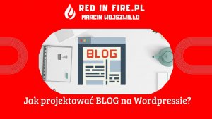 Jak projektować Bloga? Redinfire